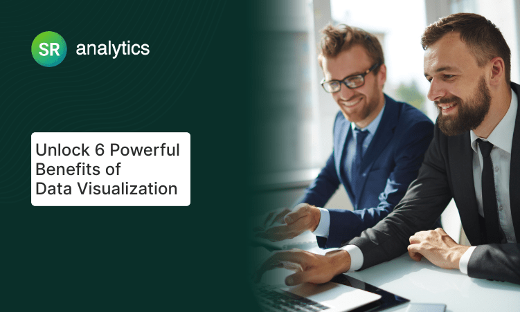 Unlock 6 Powerful Benefits of Data Visualization
