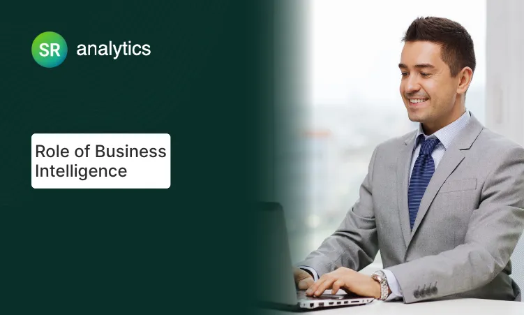 Role of Business Intelligence Role of Business Intelligence
